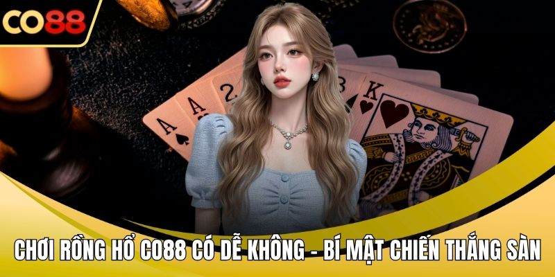 Chơi rồng hổ CO88 có dễ không