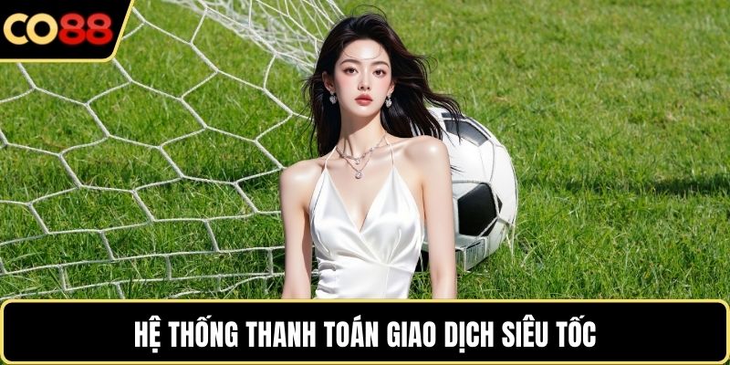 Hệ thống thanh toán giao dịch siêu tốc 