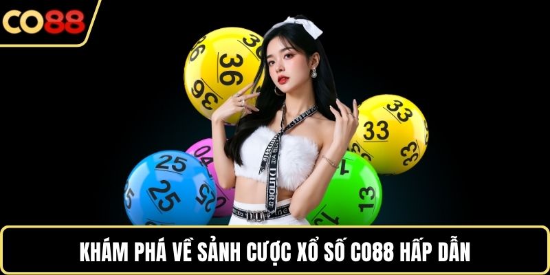 Khám phá về sảnh cược xổ số CO88 hấp dẫn