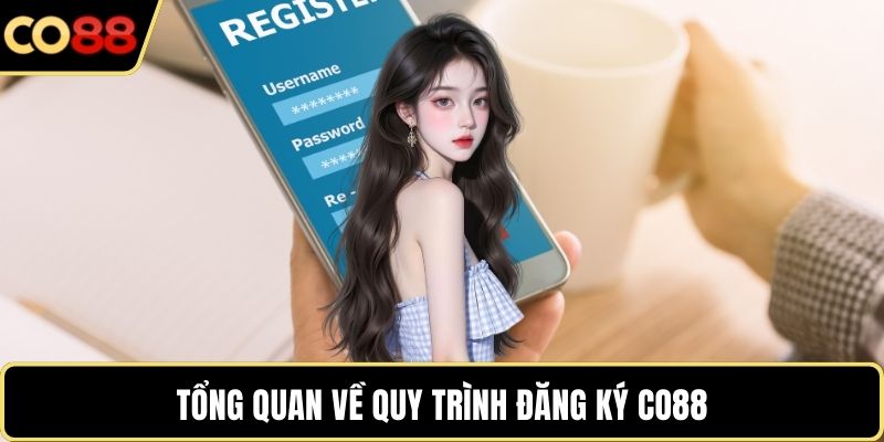 Tổng quan về quy trình đăng ký CO88 