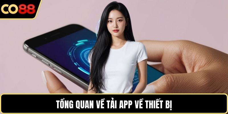 Tổng quan về tải app về thiết bị